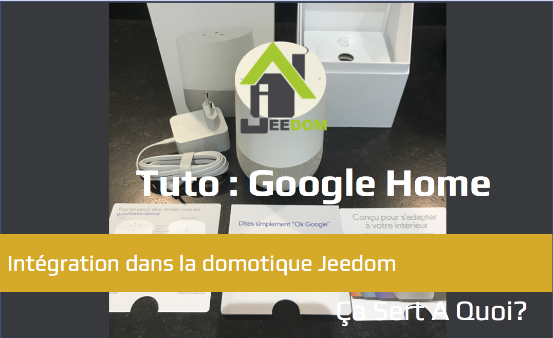 Google Home A Quoi Ca Sert Tuto : Utiliser Google Home avec la domotique Jeedom | Ça Sert A Quoi?