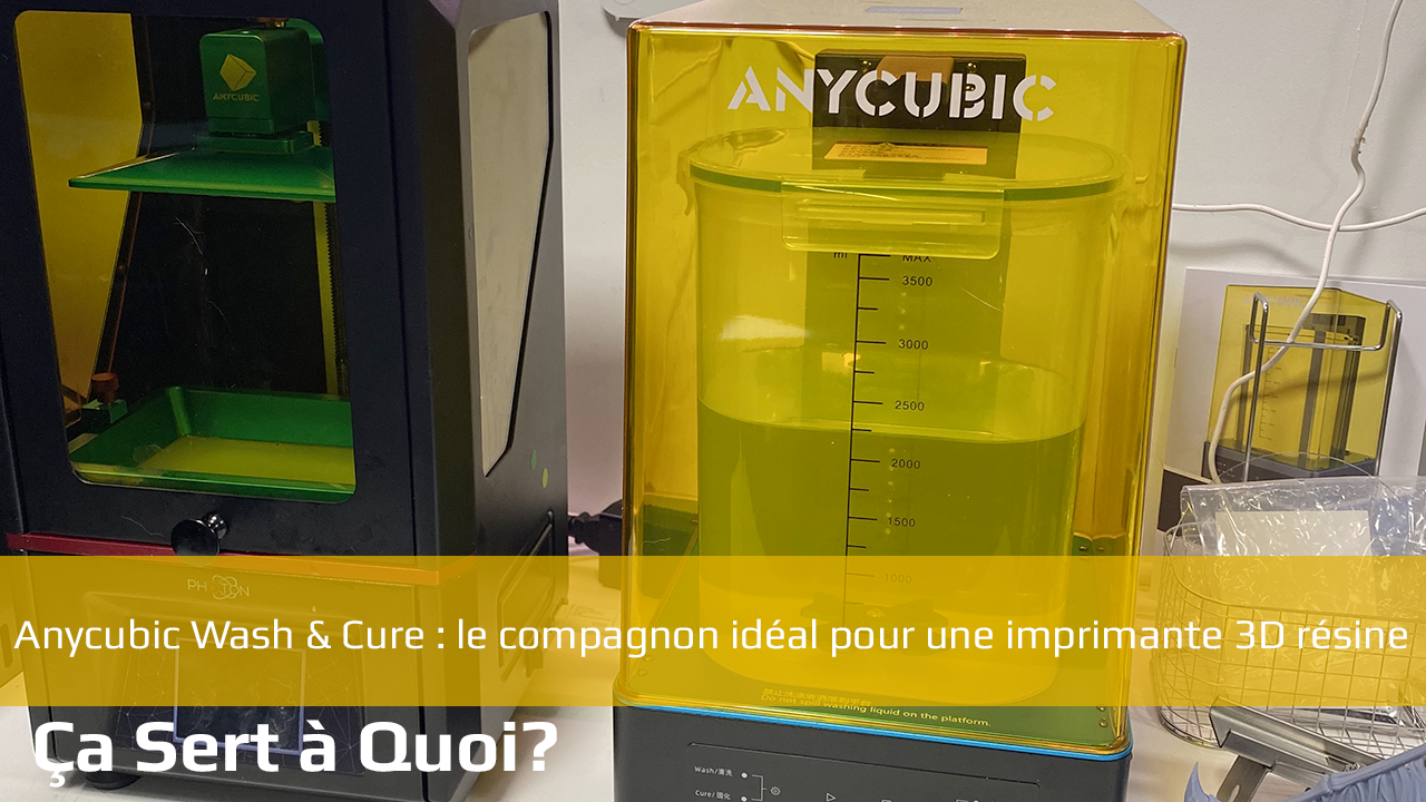 Anycubic Wash & Cure : le compagnon idéal pour une imprimante 3D